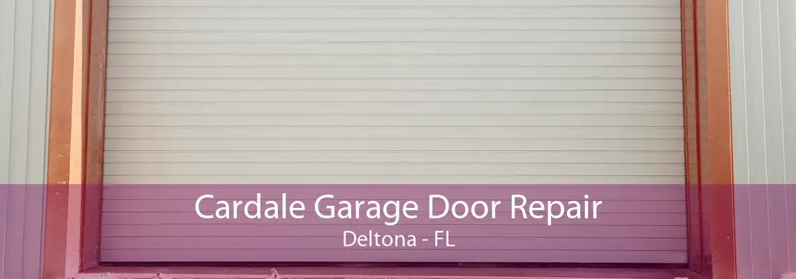 Cardale Garage Door Repair Deltona - FL