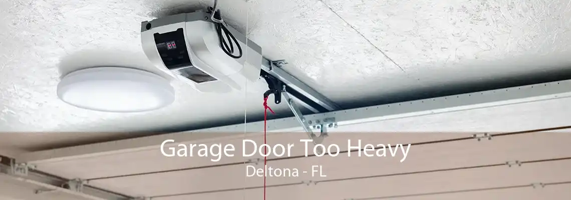 Garage Door Too Heavy Deltona - FL