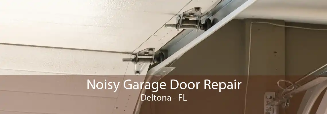 Noisy Garage Door Repair Deltona - FL